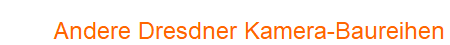 Andere Dresdner Kamera-Baureihen