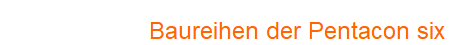 Baureihen der Pentacon six