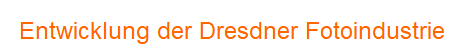 Entwicklung der Dresdner Fotoindustrie