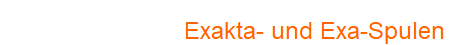 Exakta- und Exa-Spulen