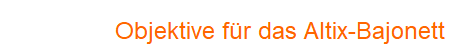 Objektive f�r das Altix-Bajonett
