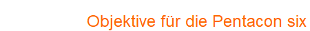 Objektive f�r die Pentacon six
