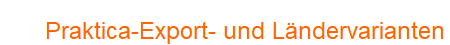 Praktica-Export- und L�ndervarianten