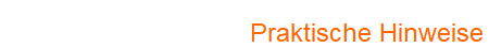 Praktische Hinweise Praktische Hinweise