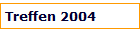 Treffen 2004
