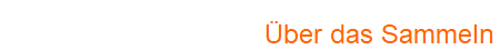 �ber das Sammeln