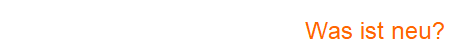 Was ist neu?