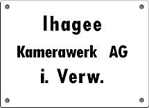 Schild 1: Ihagee-Schild ab 1951 (ab 1970 gemeinsam mit Schild 2 und ab 1985 mit Schild 3)